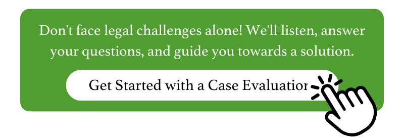 Don't face legal challenges alone! We'll listen, answer your questions, and guide you towards a solution. Get Started with a Case Evaluation